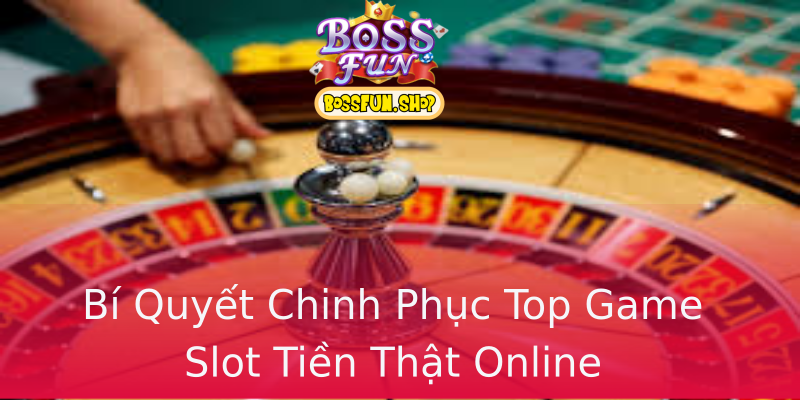 Bí Quyết Chinh Phục Top Game Slot Tiền Thật Online Bí Quyết Chinh Phục Top Game Slot Tiền Thật Online