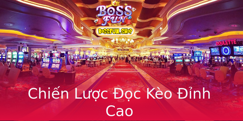 Chiến Lược Đọc Kèo Đỉnh Cao Chiến Lược Đọc Kèo Đỉnh Cao