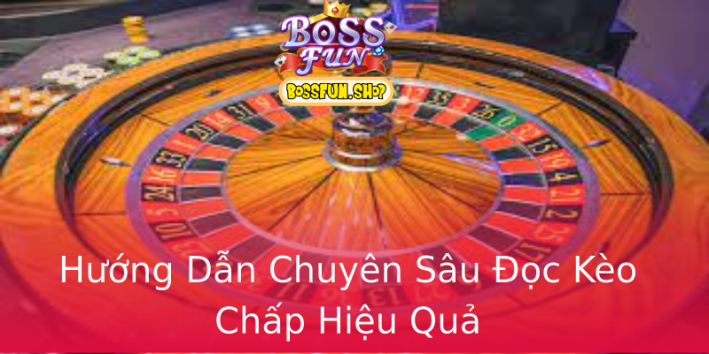 Hướng Dẫn Chuyên Sâu Đọc Kèo Chấp Hiệu Quả Hướng Dẫn Chuyên Sâu Đọc Kèo Chấp Hiệu Quả