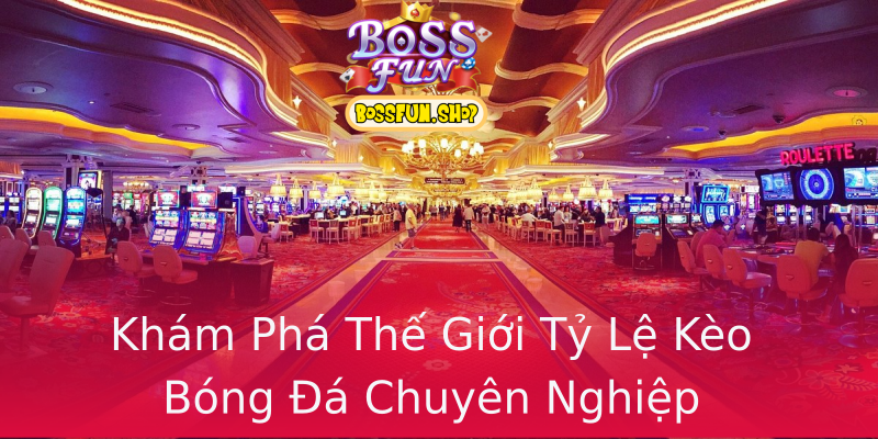 Khám Phá Thế Giới Tỷ Lệ Kèo Bóng Đá Chuyên Nghiệp Khám Phá Thế Giới Tỷ Lệ Kèo Bóng Đá Chuyên Nghiệp