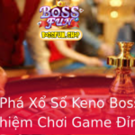 Kham Pha Xo So Keno Bossfun Trai Nghiem Choi Game Inh Cao