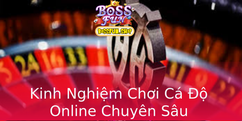 Kinh Nghiệm Chơi Cá Độ Online Chuyên Sâu Kinh Nghiệm Chơi Cá Độ Online Chuyên Sâu