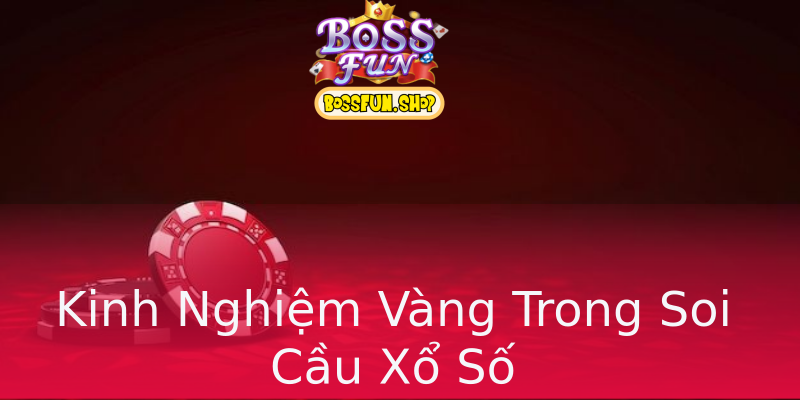Kinh Nghiệm Vàng Trong Soi Cầu Xổ Số Kinh Nghiệm Vàng Trong Soi Cầu Xổ Số