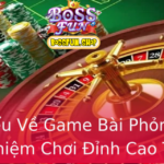 Tim Hieu Ve Game Bai Phom Trai Nghiem Choi Inh Cao Tai Bossfun